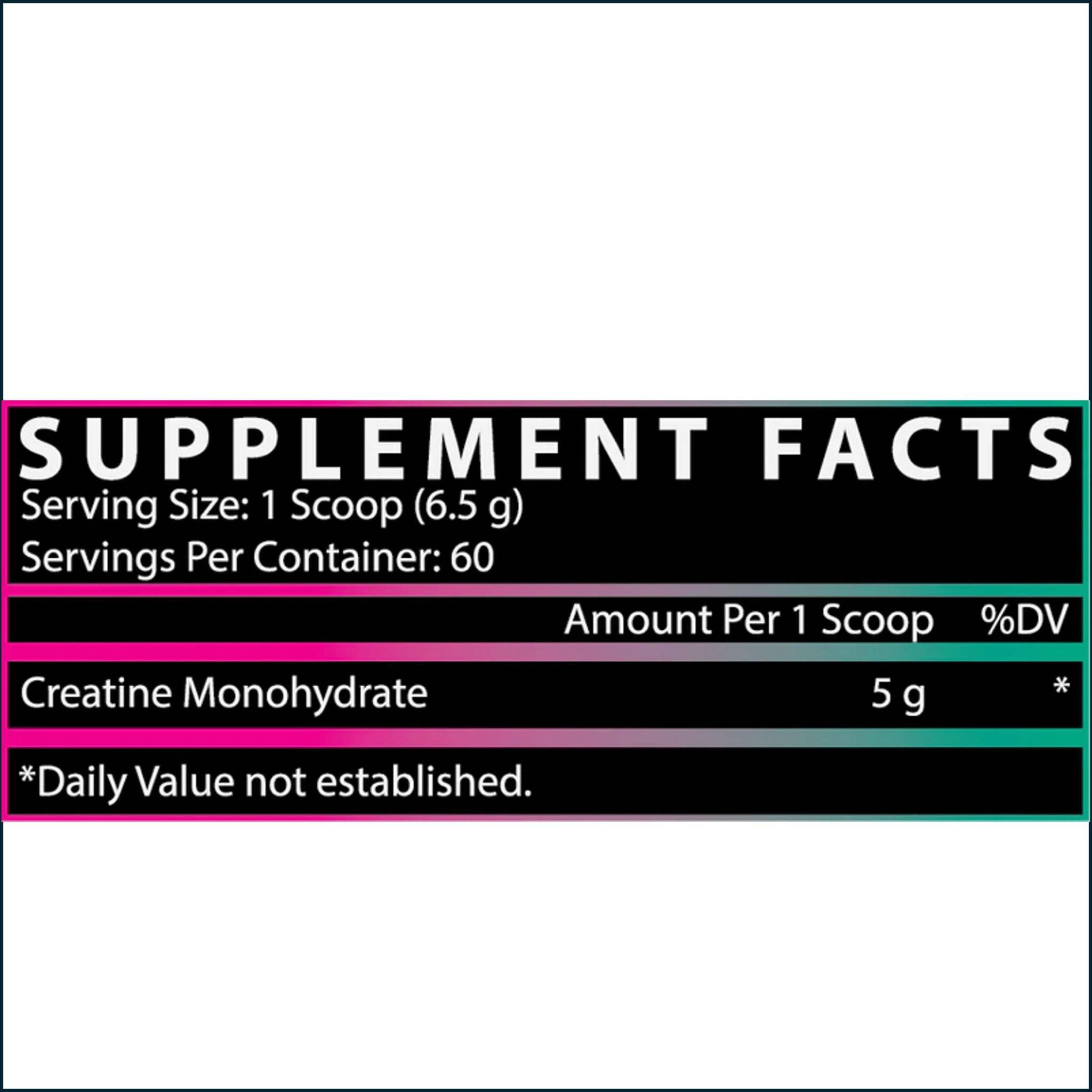 Creatine monohydrate supplement facts label with a black panel, white text and pink and teal borders, listing 5 g per scoop.